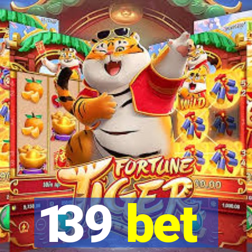 139 bet